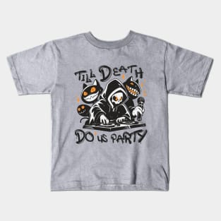 Till Death Do Us Party. DJ Grim Reaper and Spooky Monster Crew Kids T-Shirt